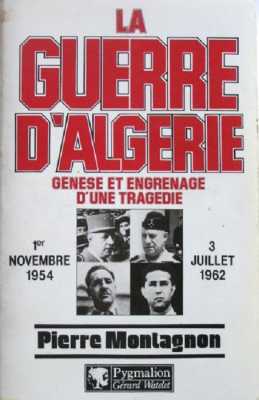    LA GUERRE D'ALGERIE 
 Cliquez Ici   
---- 
Pierre MONTAGNON
